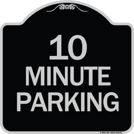Signmission 10 Minute Parking Heavy-Gauge Aluminum Architectural Sign, 18" x 18", BS-1818-24645 A-DES-BS-1818-24645